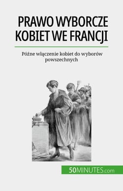 Prawo wyborcze kobiet we Francji - Późne włączenie kobiet do wyborów powszechnych