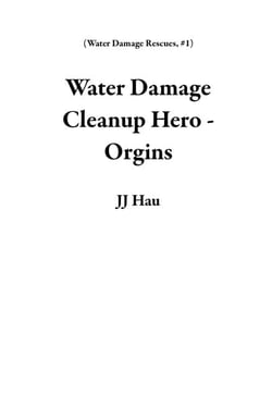 Water Damage Cleanup Hero - Orgins - Water Damage Rescues, #1