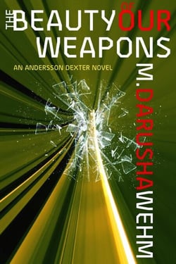 The Beauty of Our Weapons - Andersson Dexter, #3