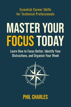 Master Your Focus Today - Essential Career Skills for Technical Professionals, #1