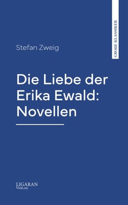 Die Liebe der Erika Ewald: Novellen
