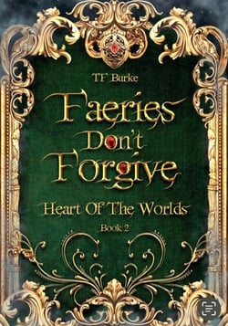 Faeries Don't Forgive - Heart of the Worlds, #2