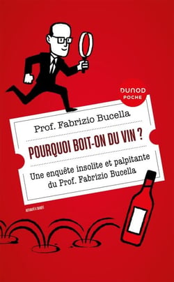 Pourquoi boit-on du vin ? - Une enquête insolite et palpitante du Prof. Fabrizio Bucella