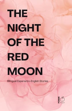The Night of the Red Moon: Bilingual Esperanto-English Stories