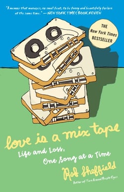 Love Is a Mix Tape - Life, Loss, and What I Listened To
