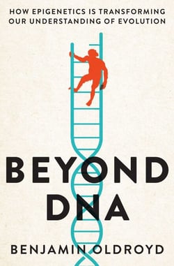 Beyond DNA - How Epigenetics is Transforming our Understanding of Evolution