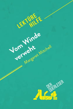 Vom Winde verweht von Margaret Mitchell (Lektürehilfe) - Detaillierte Zusammenfassung, Personenanalyse und Interpretation