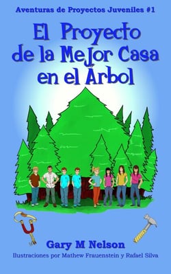 ¡El Proyecto De La Mejor Casa en el Árbol!: Aventuras de Proyectos Juveniles #1 (2da Edición) - Aventuras de Proyectos Juveniles (Edición Español Latinoamérica), #1