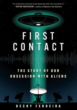 First Contact - The Story of Our Obsession with Aliens