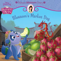 Palace Pets: Blossom's Market Day: A Princess Adventure Story