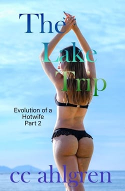 The Lake Trip Part 2 - Evolution of a Hotwife, #2