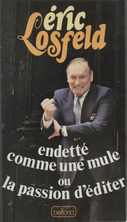 Endetté comme une mule ou la Passion d'éditer