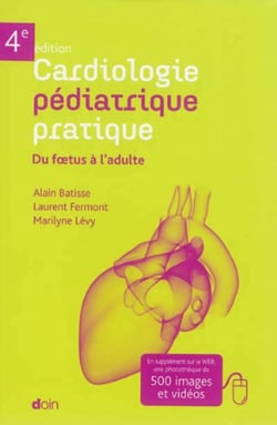Cardiologie pédiatrique pratique - Du foetus à l'adulte