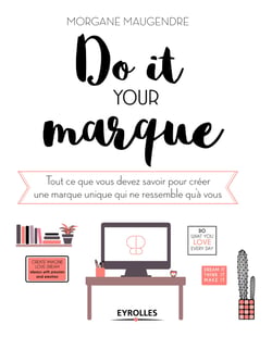 Do it your marque - Tout ce que vous devez savoir pour créer une marque unique qui ne ressemble qu'à vous
