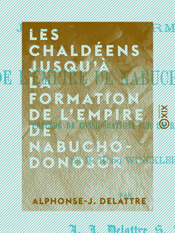 Les Chaldéens jusqu'à la formation de l'empire de Nabuchodonosor