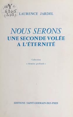 Nous serons une seconde volée à l'éternité
