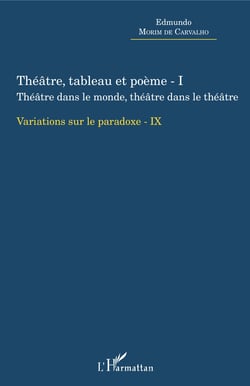Théâtre, tableau et poème - I - Théâtre dans le monde, thâtre dans le théâtre - Variation sur le paradoxe - IX