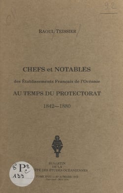 Chefs et notables des établissements français de l'Océanie au temps du Protectorat - 1842-1880