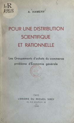 Pour une distribution scientifique et rationnelle - Les groupement d'achats du commerce, problème d'économie générale