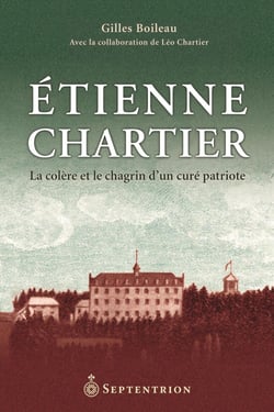 Étienne Chartier - La colère et le chagrin d'un curé patriote