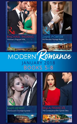 Modern Romance Collection: January Books 5 - 8 - Martinez's Pregnant Wife / His Merciless Marriage Bargain / The Innocent's One-Night Surrender / The Consequence She Cannot Deny