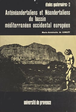 Anténéandertaliens et Néandertaliens du bassin méditerranéen occidental européen - Cova Negra, Le Lazaret, Banolas, Grotte du Prince, Cariguela, Hortus, Agut, Macassargues etc...
