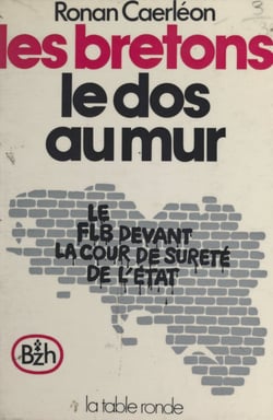 Les bretons le dos au mur - Le FLB devant la Cour de sûreté de l'État