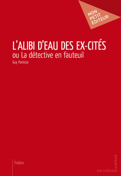 L'Alibi d'eau des ex-cités - ou La détective en fauteuil  
