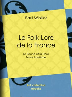 Le Folk-Lore de la France - La Faune et la Flore - Tome troisième
