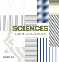 Sciences. Bâtir de nouveaux mondes