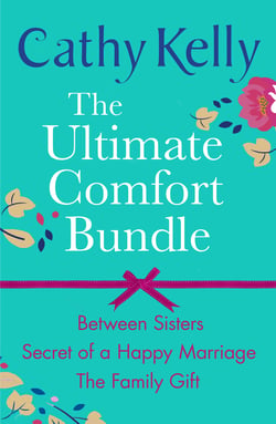 The Ultimate Comfort Bundle - Between Sisters, Secrets of a Happy Marriage and The Family Gift