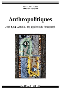 Anthropolitiques - Jean-Loup Amselle, une pensée sans concessions