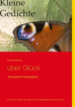 Kleine Gedichte über Glück - Athmosphäre Photographie