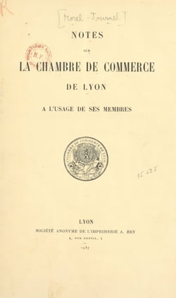 Notes sur la Chambre de commerce de Lyon - À l'usage de ses membres