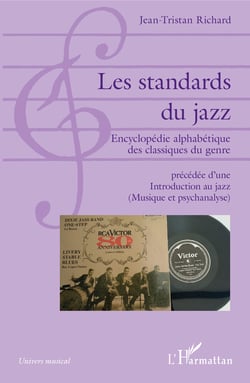 Les standards du jazz - Encyclopédie alphabétique des classiques du genre - précédée d'une Introduction au jazz (Musique et psychanalyse)