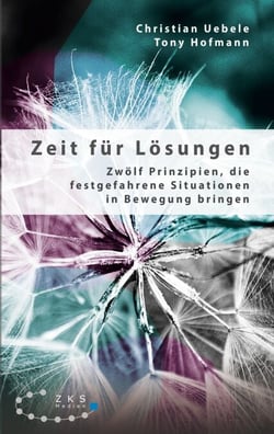 Zeit für Lösungen - Zwölf Prinzipien, die festgefahrene Situationen in Bewegung bringen