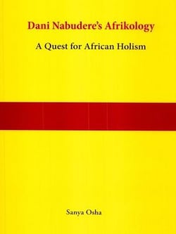 Dani Nabudere's Afrikology - A Quest for African Holism