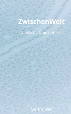 ZwischenWelt - Sinnlich - Übersinnlich