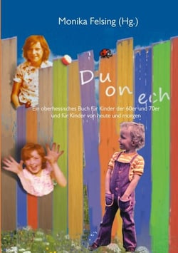 Du on ech - Ein oberhessisches Buch für Kinder der 60er und 70er und für Kinder von heute und morgen