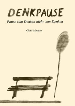 Denkpause - Pause zum Denken, nicht vom Denken
