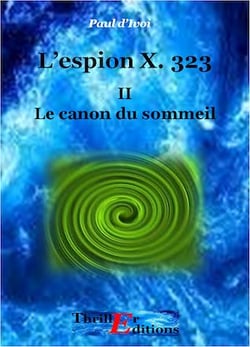 L'Espion X. 323, Le Canon du sommeil - Tome II