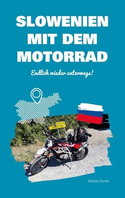 Slowenien mit dem Motorrad - Endlich wieder unterwegs!