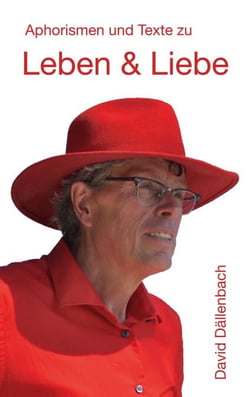 Leben und Liebe - Aphorismen und Texte