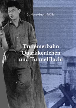 Trümmerbahn, Quarkkeulchen und Tunnelflucht - Die mit einem Augenzwinkern erzählte wahre Geschichte einer geglückten Flucht von Ost- nach Westberlin