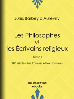 Les Philosophes et les Écrivains religieux - Tome II - XIXe siècle - Les Œuvres et les Hommes