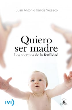 Quiero ser madre - Los secretos de la fertilidad