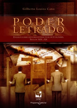 Poder letrado - Ensayos sobre historia intelectual de Colombia, siglos XIX y XX
