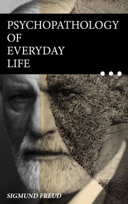 Psychopathology of Everyday Life - Why We Forget Words and Make Errors