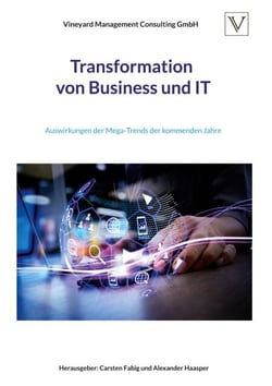 Transformation von Business und IT - Auswirkungen der Mega-Trends der kommenden Jahre