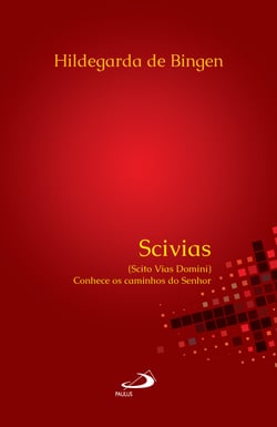 Scivias - (Scito Vias Domini) Conhece os caminhos do Senhor